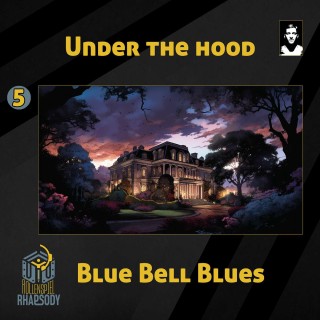05 - Under the Hood - Blue Bell Blues