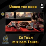 10 - Under the Hood - Zu Tisch mit dem Teufel