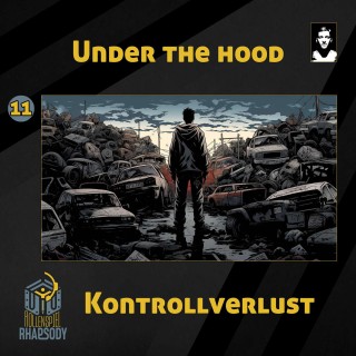 11 - Under the Hood - Kontrollverlust