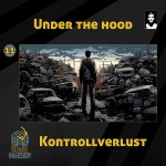 11 - Under the Hood - Kontrollverlust
