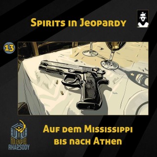 13 - Spirits in Jeopardy - Auf dem Mississippi bis nach Athen