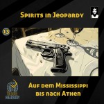 13 - Spirits in Jeopardy - Auf dem Mississippi bis nach Athen