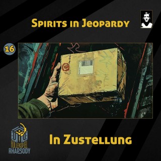 16 - Spirits in Jeopardy - In Zustellung