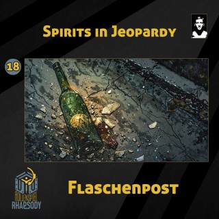 18 - Spirits in Jeopardy - Flaschenpost