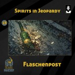 18 - Spirits in Jeopardy - Flaschenpost