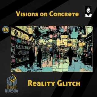 25 - Visions on Concrete - Reality Glitch