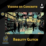 25 - Visions on Concrete - Reality Glitch