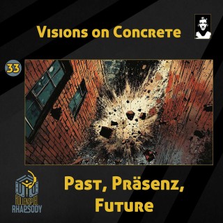 33 - Visions on Concrete - Past, Präsenz, Future