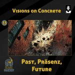 33 - Visions on Concrete - Past, Präsenz, Future