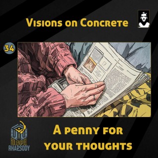 34 - Visions on Concrete - A penny for your thoughts