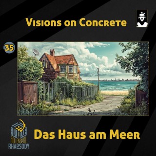 35 - Visions on Concrete - Das Haus am Meer