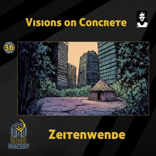 36 - Visions on Concrete - Zeitenwende