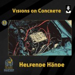 37 - Visions on Concrete - Helfende Hände