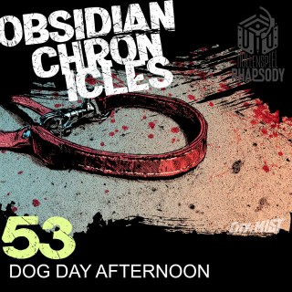 53 - A foe's legacy - Dog Day Afternoon